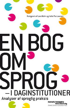 En bog om sprog i daginstitutioner : analyser af sproglig praksis