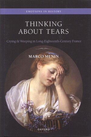 Thinking about tears : crying and weeping in long-eighteenth-century France