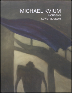 Michael Kvium : Horsens Kunstmuseum
