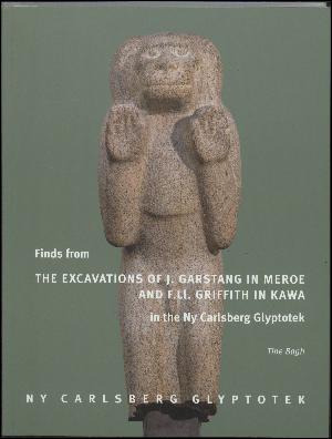 Finds from J. Garstang's excavations in Meroe and F.Ll. Griffith's in Kawa, Sudan in the Ny Carlsberg Glyptotek