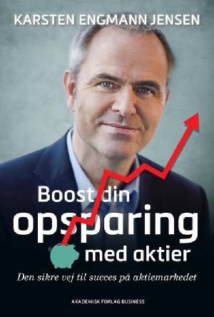 Boost din opsparing med aktier : den sikre vej til succes på aktiemarkedet