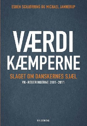 Værdikæmperne : slaget om danskernes sjæl : VK-regeringerne 2001-2011