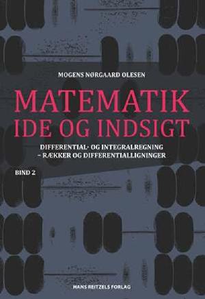 Matematik - idé og indsigt. Bind 2 : Differential- og integralregning - rækker og differentialligninger