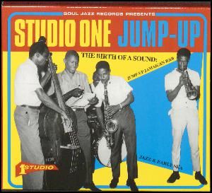 Studio One jump-up : the birth of a sound : jump-up Jamaican R&B, jazz & early ska