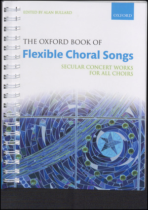 The Oxford book of flexible choral songs : secular concert works for all choirs