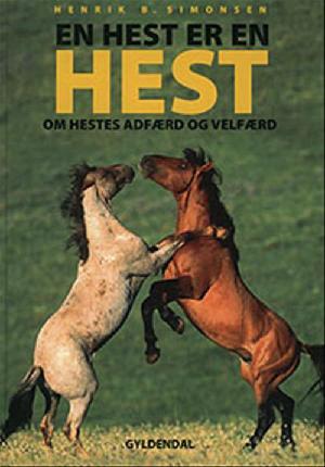 En hest er en hest : om hestes adfærd og velfærd