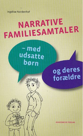 Narrative familiesamtaler : med udsatte børn og deres forældre