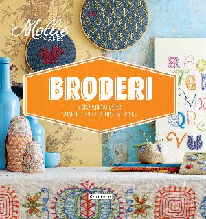 Broderi : 15 broderiprojekter, smarte teknikker, tips og tricks