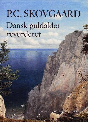 P.C. Skovgaard : dansk guldalder revurderet