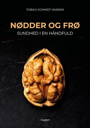 Nødder og frø : sundhed i en håndfuld