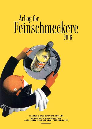Årbog for Feinschmeckere : cocktails, drømmerejser, fine ure, skønne biler, kokkekunst og andre historier om luksus i verdensklasse. Årgang 2016