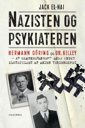 Nazisten og psykiateren : Hermann Göring og Dr. Kelley - et skæbnesvangert møde under slutspillet af anden verdenskrig