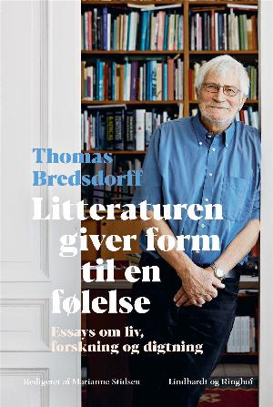 Litteraturen giver form til en følelse 1960-2019 : essays om liv, forskning og digtning