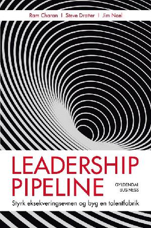 Leadership pipeline : styrk eksekveringsevnen og byg en talentfabrik