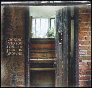 Looking into you : a tribute to Jackson Browne