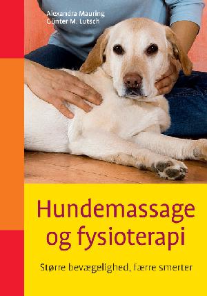 Hundemassage og fysioterapi : bedre bevægelighed og lindring af smerter