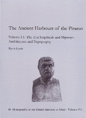 The ancient harbours of the Piraeus. Volume I,1 : The Zea shipsheds and slipways : architecture and topography
