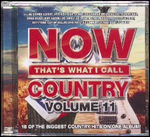 Now that's what I call country, volume 11 : 18 of the biggest country hits on one album!
