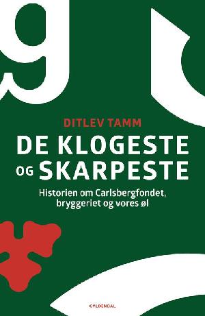 De klogeste og de skarpeste : historien om Carlsbergfondet, bryggeriet og vores øl