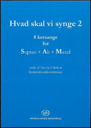 Hvad skal vi synge 2 : 8 korsange for sopran + alt + mænd