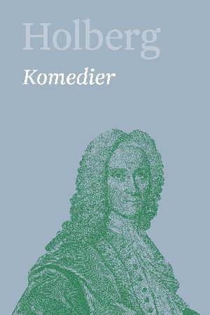 Holberg : Ludvig Holbergs hovedværker. Bind 3 : Komedier 3