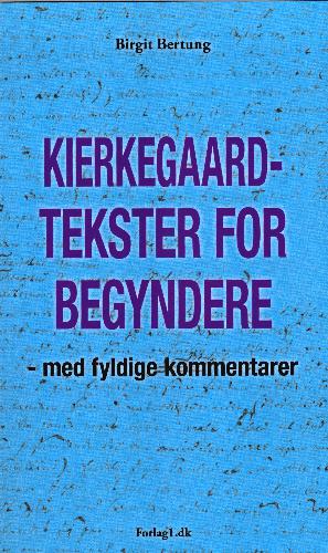 Kierkegaardtekster for begyndere : med fyldige kommentarer