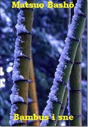 Bambus i sne : haiku