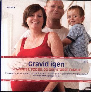 Gravid igen : graviditet, fødsel og den større familie. 2012 (1. udgave)