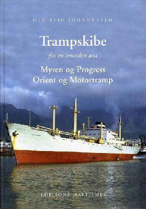 Trampskibe - fra en svunden æra : Myren og Progress, Orient og Motortramp