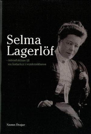 Selma Lagerlöf : introduktion til en forfatter i verdensklasse