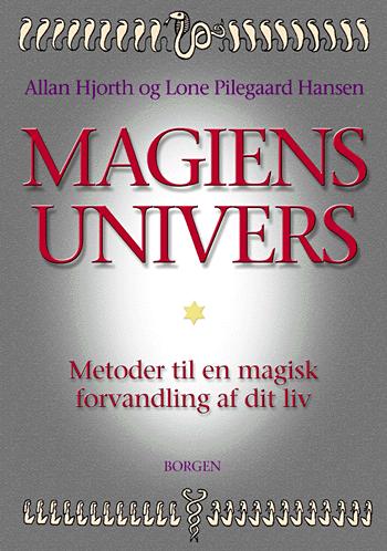 Magiens univers : metoder til en magisk forvandling af dit liv