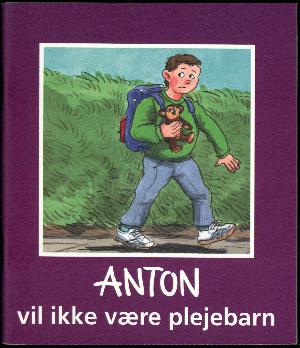 Anton vil ikke være plejebarn