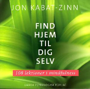 Find hjem til dig selv : 108 lektioner i mindfulness