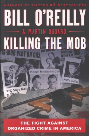 Killing the mob : the fight against organized crime in America