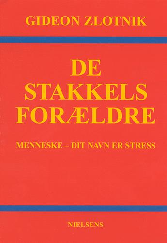 De stakkels forældre : menneske - dit navn er stress