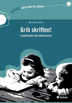 Grib skriften! - i dagtilbuddets børnefællesskaber