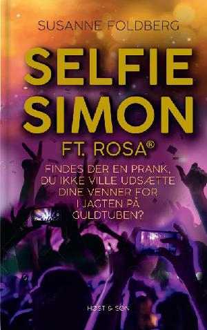 Selfie Simon ft. Rosa : findes der en prank, du ikke ville udsætte dine venner for i jagten på Guldtuben?