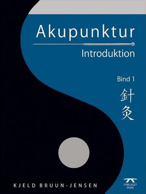 Akupunktur. Bind 1 : Introduktion