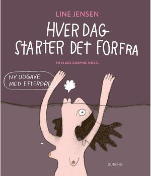 Hver dag starter det forfra : en slags graphic novel