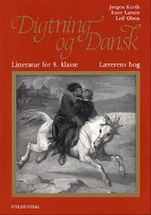 Digtning og dansk - litteratur for 8. klasse -- Lærerens bog