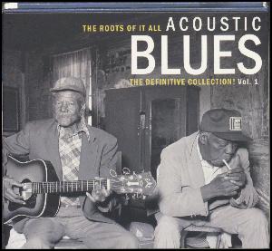 Acoustic blues, vol. 1 : the roots of it all : the definitive collection!