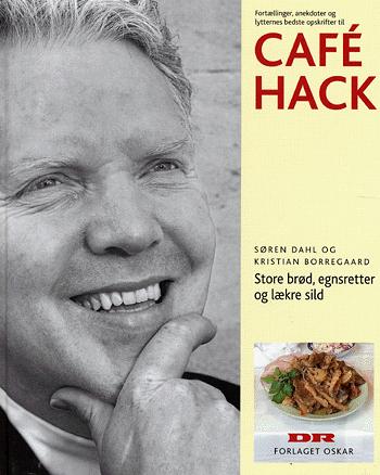 Store brød, egnsretter og lækre sild : fortællinger, anekdoter og lytternes bedste opskrifter til Café Hack