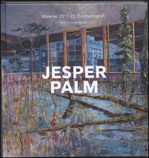 Jesper Palm : malerier 2011-21 : en monografi