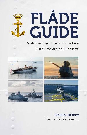 Flådeguide : det danske søværn i det 21. århundrede : skibe, organisation, opgaver