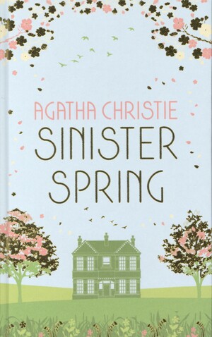 Sinister spring : murder and mystery from the queen of crime