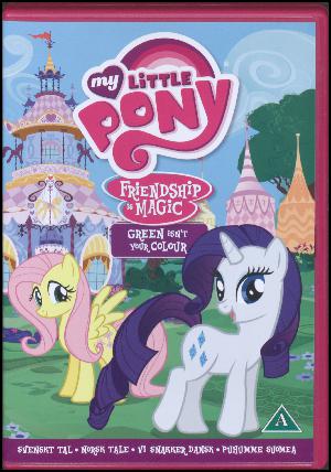 My little pony - friendship is magic - green isn't your colour