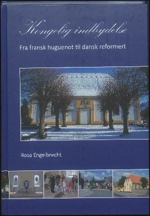 Kongelig indbydelse : fra fransk huguenot til dansk reformert