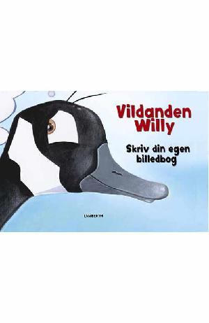 Vildanden Willy : skriv din egen billedbog