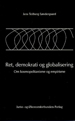 Ret, demokrati og globalisering : om kosmopolitanisme og empirisme