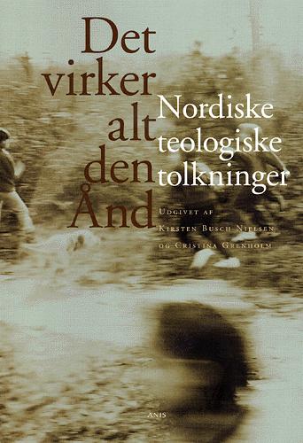 Det virker alt den ånd : nordiske teologiske tolkninger